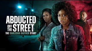Abducted Off the Street The Carlesha Gaither Story 2024 LMN 2024  New Lifetime Movie 2024