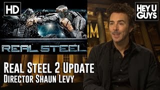 Director Shawn Levy Updates on Real Steel 2