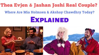 Where Are Mia Holmsen and Akshay Chawdhry Today jashan and thea  Thea Evjen and Jashan Joshi