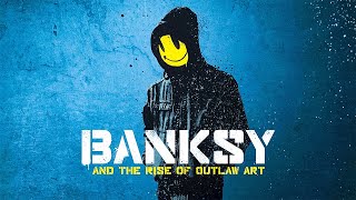 Banksy and the Rise of Outlaw Art  Full Documentary