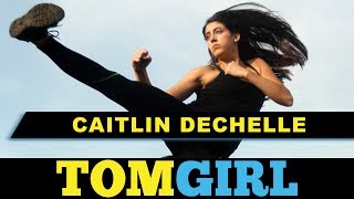 Wonder Woman Stunt Woman Caitlin Dechelle  TomGirl Episode 5