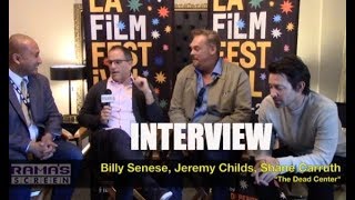 My LAFF 2018 Interview with Billy Senese Jeremy Childs  Shane Carruth  THE DEAD CENTER