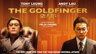 The Goldfinger 2023 Movie  Tony Leung Andy Lau Charlene Choi Simon Yam  Review and Facts