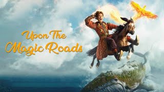 Upon the Magic Roads 2021 Movie  Anton Shagin Pavel Derevyanko Paulina A  Review and Facts