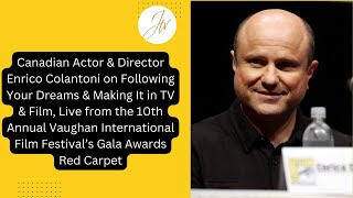 Canadian Actor  Director Enrico Colantoni on Following Your Dreams  Making It in TV  Film