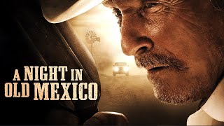 A Night in Old Mexico 2013 SpanishAmerican Western Full Movie  Robert Duvall  Jeremy Irvine
