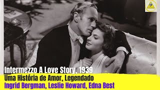 Intermezzo A Love Story 1939 Uma Histria de Amor Legendado Ingrid Bergman Leslie Howard