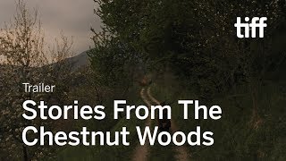 STORIES FROM THE CHESTNUT WOODS Trailer  TIFF 2019