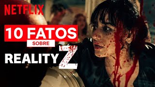 10 fatos curiosos sobre Reality Z  Netflix Brasil