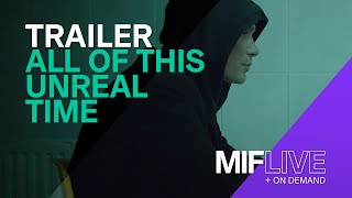 All Of This Unreal Time  Trailer  MIF21