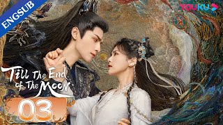 Till The End of The Moon EP03  Falling in Love with the Young Devil God  Luo YunxiBai Lu YOUKU