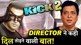 BAD NEWS Kick 2 Director Sajid Nadiadwala Gives A Shocking Update on KICK 2