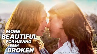 More Beautiful for Having Been Broken  Love Movie  Full Length Movie