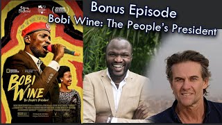Bonus Episode Bobi Wine The Peoples President directors Moses Bwayo and Christopher Sharp