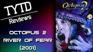 Octopus 2 River of Fear 2001  TYTD Reviews