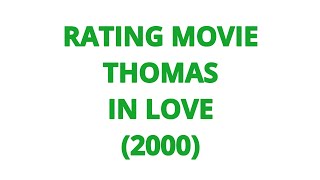 RATING MOVIE  THOMAS IN LOVE 2000