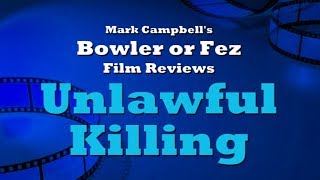 Unlawful Killing 2011 Bowler or Fez Film Review