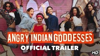 Angry Indian Goddesses Official Trailer  A Pan Nalin Film  This Festive Season