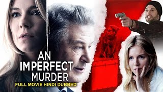 IMPERFECT MURDER  Hollywood Movie Hindi Dubbed  Sienna Miller Alec Baldwin  Hindi Thriller Movie