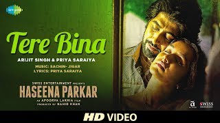 Tere Bina  Haseena Parkar  Shraddha Kapoor  Arijit Singh  Ankur Bhatia  Priya  Full Song