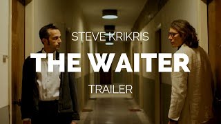 THE WAITER  Steve Krikris Film Trailer 2018