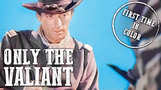 Only the Valiant  COLORIZED  Western Movie in Full Length  Cowboy Film