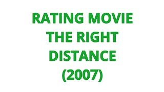 RATING MOVIE  THE RIGHT DISTANCE 2007