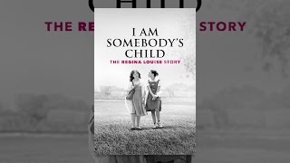 I Am Somebodys Child The Regina Louise Story