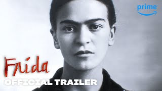 FRIDA  Official Trailer  Prime Video