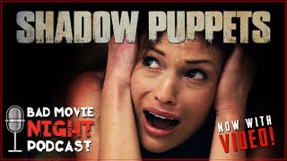 Shadow Puppets 2007  Bonus Bad Movie Night Podcast