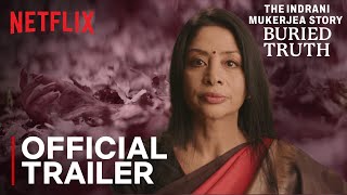The Indrani Mukerjea Story Buried Truth  Official Trailer  Netflix India
