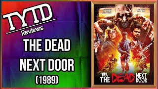 The Dead Next Door 1989  TYTD Reviews