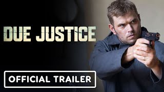 Due Justice  Official Trailer 2023 Kellan Lutz Jeff Fahey Efren Ramirez