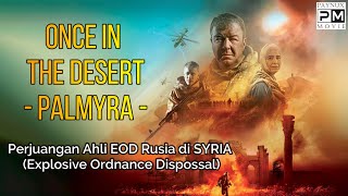Once In The Desert PALMYRA 2022 Trailer  Perjuangan Ahli EOD Explosive Ordnance Dispossal