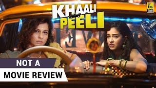 Khaali Peeli  Not A Movie Review by Sucharita Tyagi  Ananya Panday Ishaan Khatter