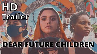 DEAR FUTURE CHILDREN 2021 trailer