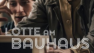 Trailer  Lotte am Bauhaus