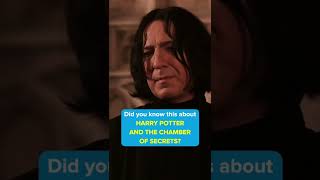 Did you know this about HARRY POTTER AND THE CHAMBER OF SECRETS
