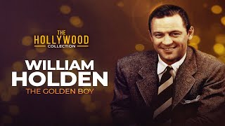 William Holden The Golden Boy  The Hollywood Collection