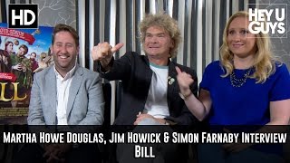Martha Howe Douglas Jim Howick  Simon Farnaby Interview  Bill