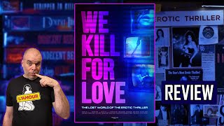 A 90s EROTIC THRILLER MASTERCLASS  We Kill For Love 2023  Documentary Review