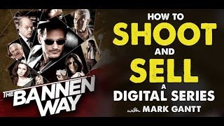 How to Shoot  Sell Digital Series The Bannen Way with Mark Gantt