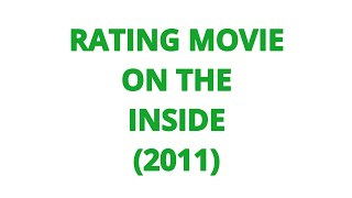 RATING MOVIE  ON THE INSIDE 2011