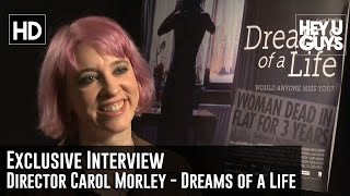 Director Carol Morley  Dreams of a Life Exclusive Interview