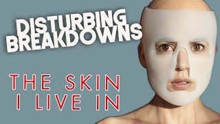 The Skin I Live In 2011  DISTURBING BREAKDOWN