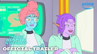 The Second Best Hospital In The Galaxy  Official Trailer  Prime Video