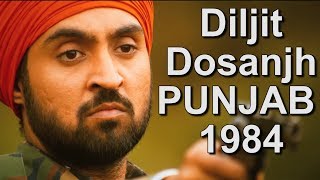 Diljit Dosanjh  Punjab 1984