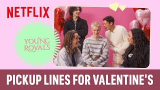 The cast of Young Royals shares some golden Valentines pickup lines 