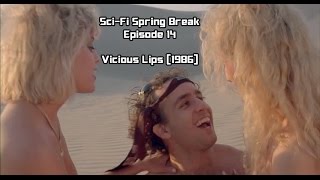 SciFi Spring Break Ep 14 Vicious Lips 1986