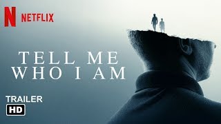 Tell Me Who I Am offical Trailer Netflix 2019